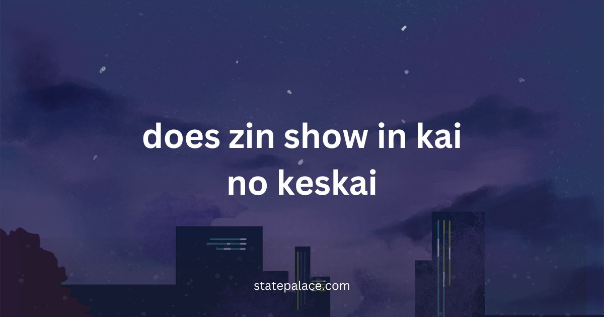 Does Zin Show in Kai No Keskai?