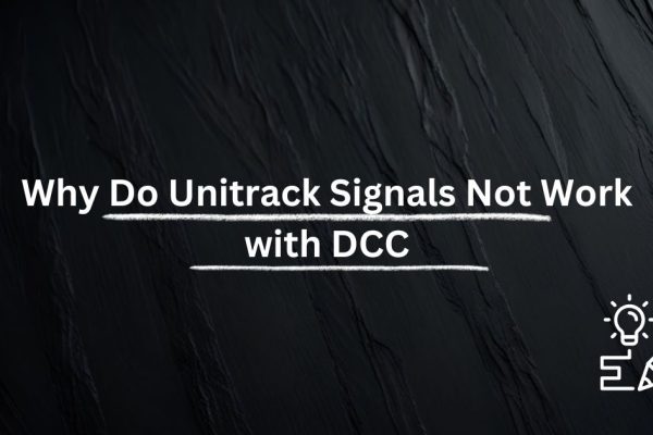 Why Do Unitrack Signals Not Work with DCC