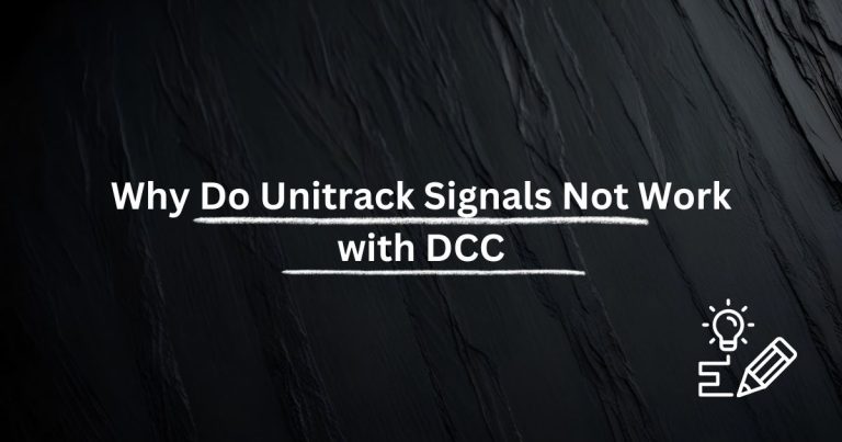 Why Do Unitrack Signals Not Work with DCC